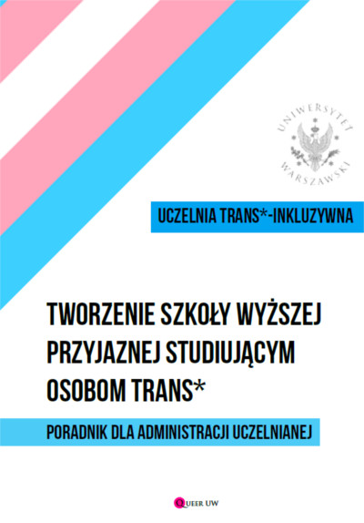 Tworzenie szkoły wyższej przyjaznej studiującym osobom trans. Poradnik dla administracji uczelnianej