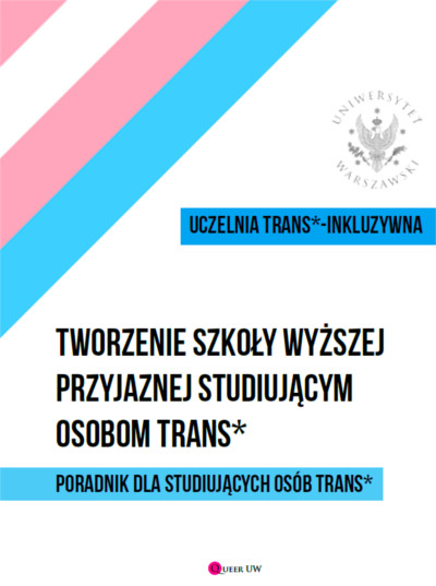 Tworzenie szkoły wyższej przyjaznej studiującym osobom trans. Poradnik dla studiujących osób trans